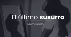 El último susurro: microcuento